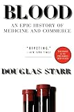 Starr, Douglas A.: Blood: An Epic History Of Medicine And Commerce