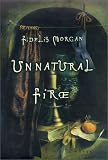 Morgan, Fidelis: Unnatural Fire Morgan, Fidelis: Unnatural Fire