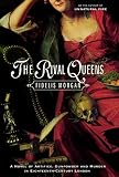 Morgan, Fidelis: The Rival Queens: A Novel of Artifice, Gunpowder and Murder in Eighteenth-Century London Morgan, Fidelis: The Rival Queens: A Novel of Artifice, Gunpowder and Murder in Eighteenth-Century London