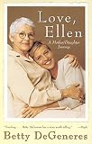 Degeneres, Betty: Love, Ellen: A Mother/Daughter Journey Degeneres, Betty: Love, Ellen: A Mother/Daughter Journey