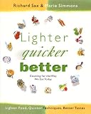 Sax, Richard: Lighter, Quicker, Better: Cooking for the Way We Eat Today
