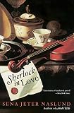 Naslund, Sena Jeter: Sherlock in Love: A Novel