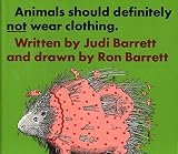 Barrett, Judith: Animals Should Definitely Not Wear Clothing
