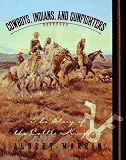 Marrin, Albert: Cowboys, Indians, and Gunfighters : The Story of the Cattle Kingdom