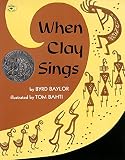 Baylor, Byrd: When Clay Sings Baylor, Byrd: When Clay Sings