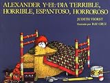 Viorst, Judith: Alexander Y El Dia Terrible, Horrible, Espantoso, Horroroso Viorst, Judith: Alexander Y El Dia Terrible, Horrible, Espantoso, Horroroso