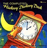Aylesworth, Jim: The Completed Hickory Dickory Dock Aylesworth, Jim: The Completed Hickory Dickory Dock