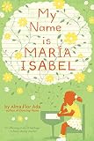 Ada, Alma Flor: My Name Is Maria Isabel Ada, Alma Flor: My Name Is Maria Isabel