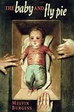 Burgess, Melvin: The Baby and Fly Pie Burgess, Melvin: The Baby and Fly Pie