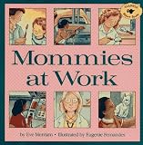 Merriam, Eve: Mommies at Work Merriam, Eve: Mommies at Work