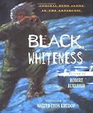 Burleigh, Robert: Black Whiteness: Admiral Byrd Alone in the Antarctic