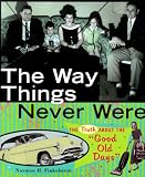 Finkelstein, Norman H.: The Way Things Never Were: The Truth About the "Good Old Days"