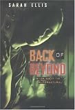 Ellis, Sarah: Back of Beyond Ellis, Sarah: Back of Beyond