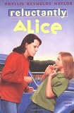 Naylor, Phyllis Reynolds: Reluctantly Alice Naylor, Phyllis Reynolds: Reluctantly Alice