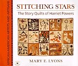 Lyons, Mary E.: Stitching Stars: The Story Quilts of Harriet Powers