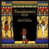 Sabuda, Robert: Tutankhamen's Gift Sabuda, Robert: Tutankhamen's Gift