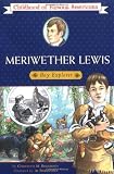 Bebenroth, Charlotta M.: Meriwether Lewis : Boy Explorer Bebenroth, Charlotta M.: Meriwether Lewis : Boy Explorer