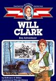 Wilkie, Katharine E.: Childhood of Famous Americans: Will Clark