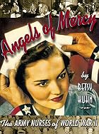 Angels of Mercy: The Army Nurses of World&hellip;