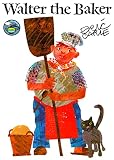Carle, Eric: Walter the Baker