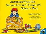 Viorst, Judith: Alexander, Who's Not (Do You Hear Me? I Mean It!) Going to Move