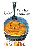 Carle, Eric: Pancakes, Pancakes! Carle, Eric: Pancakes, Pancakes!