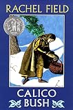 Field, Rachel: Calico Bush Field, Rachel: Calico Bush