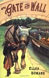 Howard, Ellen: The Gate in the Wall