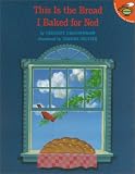 Dragonwagon, Crescent: This Is the Bread I Baked for Ned Dragonwagon, Crescent: This Is the Bread I Baked for Ned