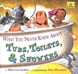 Lauber, Patricia: What You Never Knew About Tubs, Toilets, & Showers