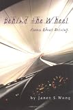 Wong, Janet S.: Behind the Wheel Wong, Janet S.: Behind the Wheel