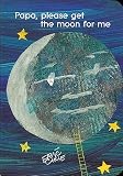 Carle, Eric: Papa, Please Get the Moon for Me Carle, Eric: Papa, Please Get the Moon for Me