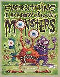 Lichtenheld, Tom: Everything I Know about Monsters Lichtenheld, Tom: Everything I Know about Monsters