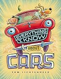 Lichtenheld, Tom: Everything I Know About Cars: A collection of made-up facts, Educated Guesses, and silly pictures about cars, Trucks, and other Zoomy things Lichtenheld, Tom: Everything I Know About Cars: A collection of made-up facts, Educated Guesses, and silly pictures about cars, Trucks, and other Zoomy things
