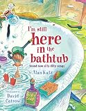 Katz, Alan: I'm Still Here in the Bathtub