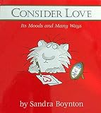 Boynton, Sandra: Consider Love : Its Moods and Many Ways Boynton, Sandra: Consider Love : Its Moods and Many Ways