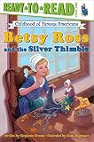Greene, Stephanie: Betsy Ross and the Silver Thimble Greene, Stephanie: Betsy Ross and the Silver Thimble