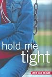 Grover, Lorie Ann: Hold Me Tight Grover, Lorie Ann: Hold Me Tight