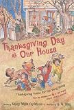 Carlstrom, Nancy White: Thanksgiving Day at Our House Carlstrom, Nancy White: Thanksgiving Day at Our House