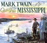 Harness, Cheryl: Mark Twain and the Queens of the Mississippi