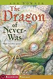 Downer, Ann: The Dragon of Never-Was