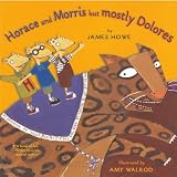 Howe, James: Horace and Morris, but Mostly Dolores Howe, James: Horace and Morris, but Mostly Dolores