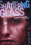 Giles, Gail: Shattering Glass Giles, Gail: Shattering Glass