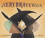McGhee, Alison: A Very Brave Witch McGhee, Alison: A Very Brave Witch