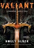 Black, Holly: Valiant: A Modern Tale Of Faerie
