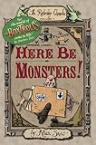 Snow, Alan: Here Be Monsters!: An Adventure Involving Magic, Trolls, and Other Creatures
