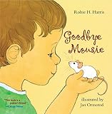 Harris, Robie H.: Goodbye Mousie Harris, Robie H.: Goodbye Mousie