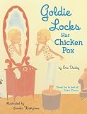 Dealey, Erin: Goldie Locks Has Chicken Pox Dealey, Erin: Goldie Locks Has Chicken Pox