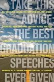 Bark, Sandra: Take This Advice : The Most Nakedly Honest Graduation Speeches Ever Given Bark, Sandra: Take This Advice : The Most Nakedly Honest Graduation Speeches Ever Given