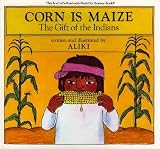Aliki: Corn Is Maize : The Gift of the Indians